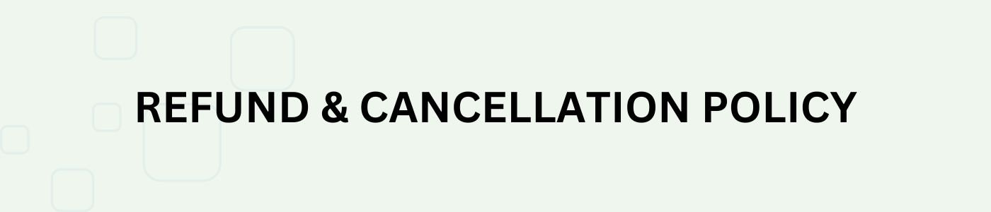 Refund & Cancellation Policy